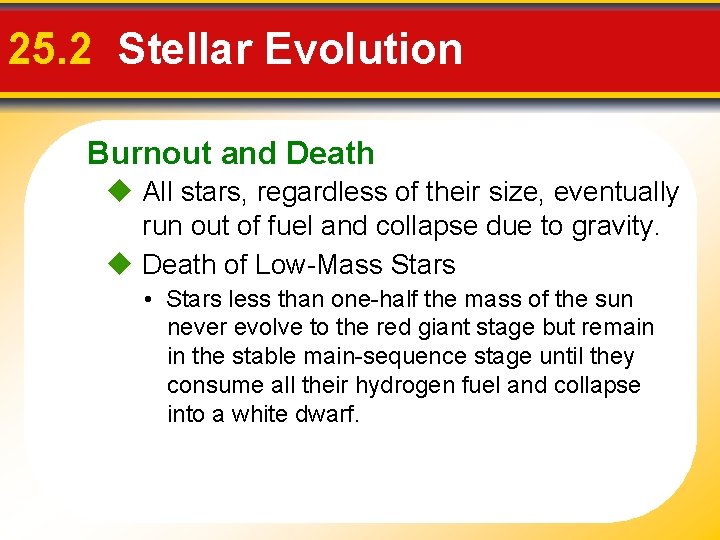 25. 2 Stellar Evolution Burnout and Death All stars, regardless of their size, eventually