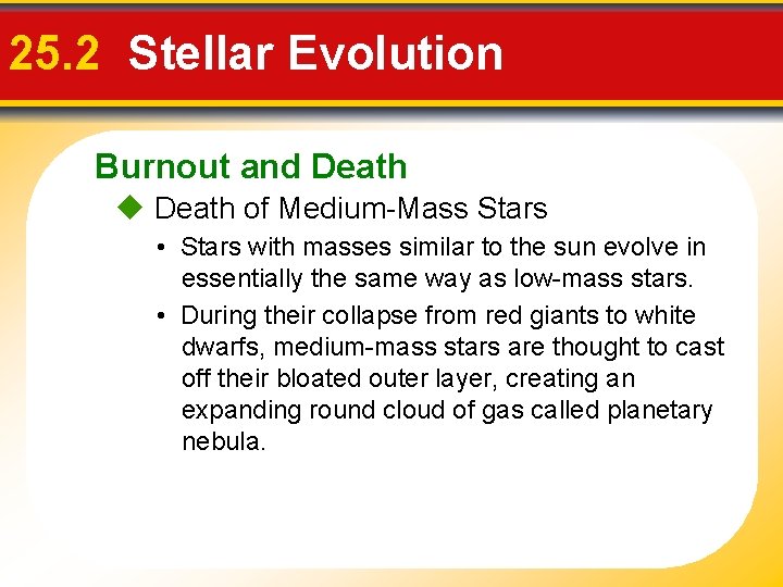 25. 2 Stellar Evolution Burnout and Death of Medium-Mass Stars • Stars with masses