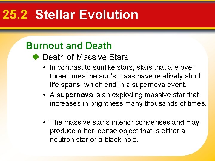 25. 2 Stellar Evolution Burnout and Death of Massive Stars • In contrast to