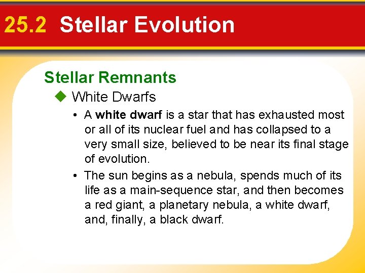 25. 2 Stellar Evolution Stellar Remnants White Dwarfs • A white dwarf is a