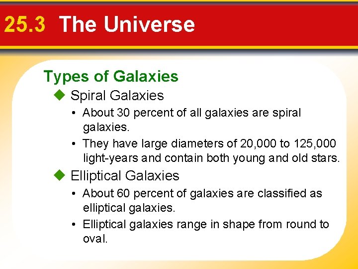 25. 3 The Universe Types of Galaxies Spiral Galaxies • About 30 percent of