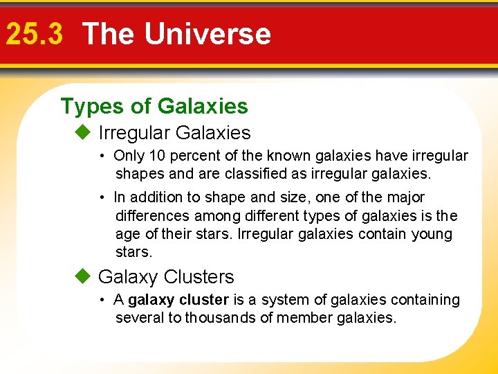 25. 3 The Universe Types of Galaxies Irregular Galaxies • Only 10 percent of