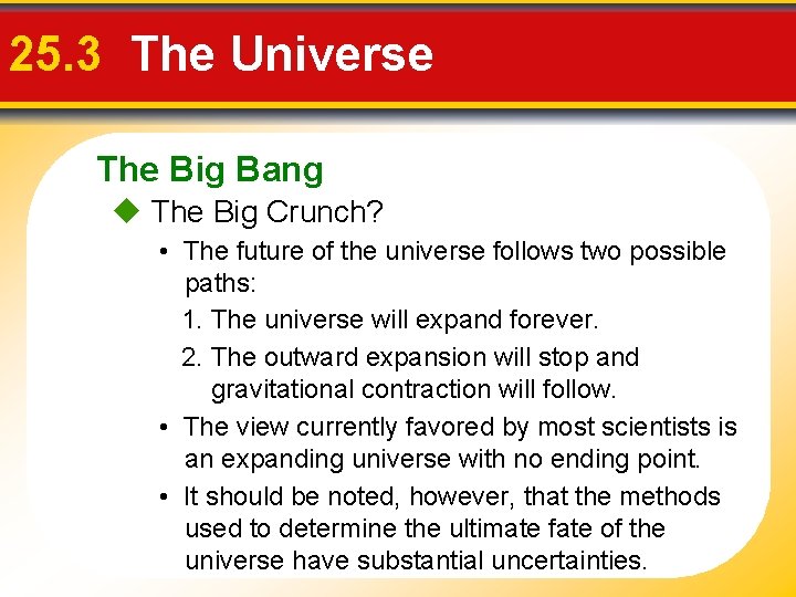 25. 3 The Universe The Big Bang The Big Crunch? • The future of