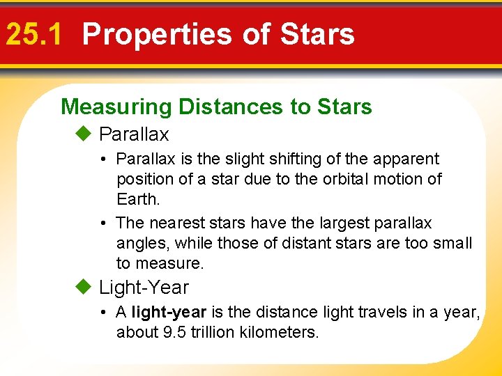 25. 1 Properties of Stars Measuring Distances to Stars Parallax • Parallax is the