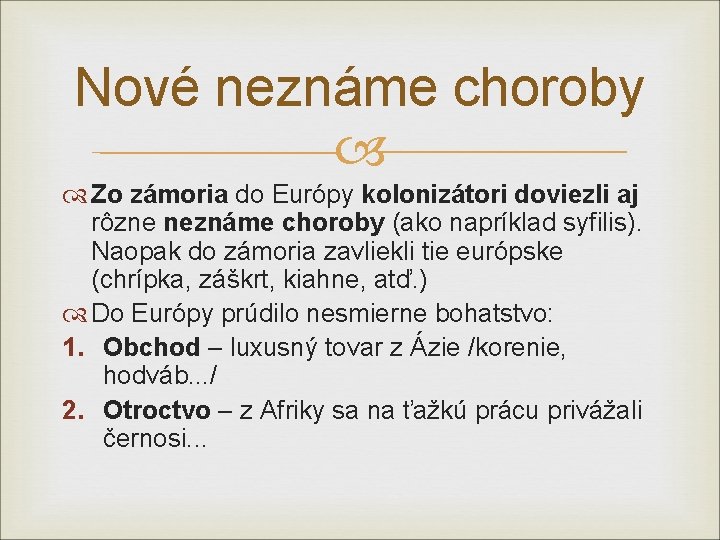 Nové neznáme choroby Zo zámoria do Európy kolonizátori doviezli aj rôzne neznáme choroby (ako