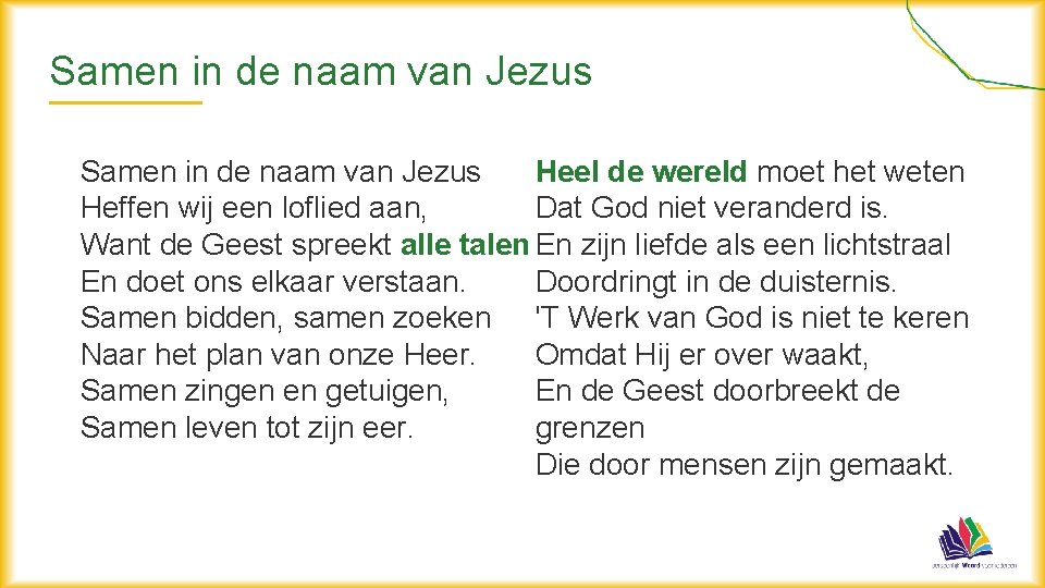 Samen in de naam van Jezus Heel de wereld moet het weten Samen in