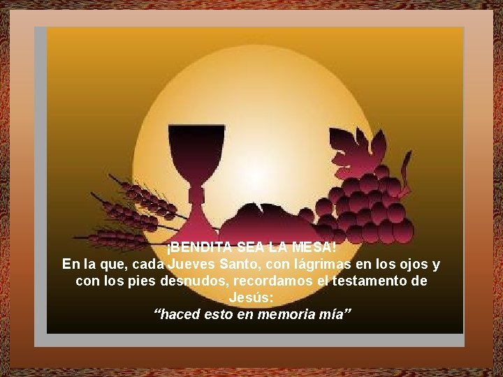 ¡BENDITA SEA LA MESA! En la que, cada Jueves Santo, con lágrimas en los
