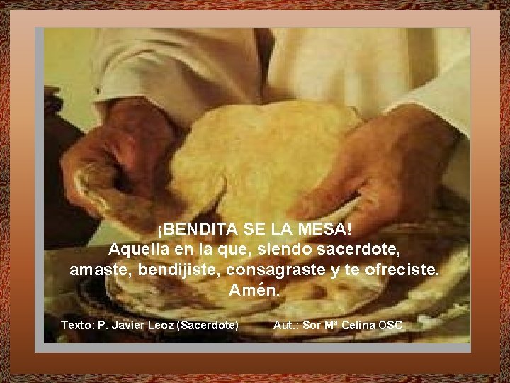 ¡BENDITA SE LA MESA! Aquella en la que, siendo sacerdote, amaste, bendijiste, consagraste y