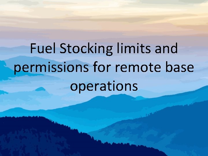 Fuel Stocking limits and permissions for remote base operations 