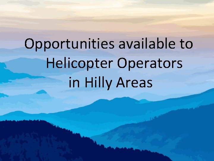 Opportunities available to Helicopter Operators in Hilly Areas 