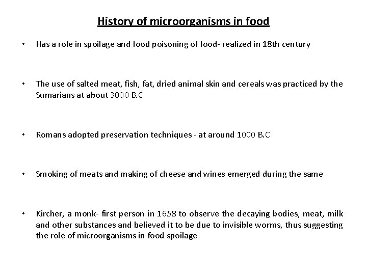 History of microorganisms in food • Has a role in spoilage and food poisoning