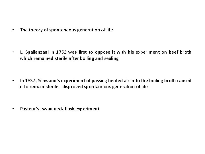  • The theory of spontaneous generation of life • L. Spallanzani in 1765