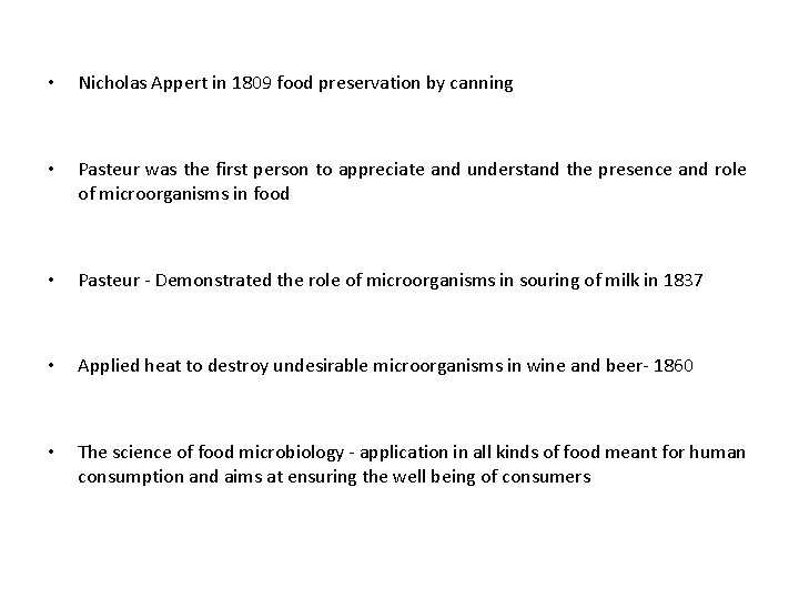  • Nicholas Appert in 1809 food preservation by canning • Pasteur was the