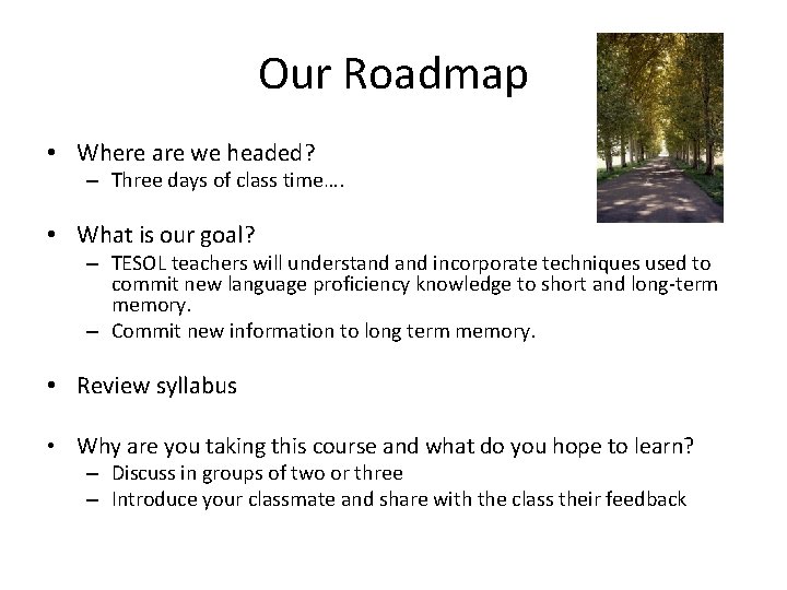 Our Roadmap • Where are we headed? – Three days of class time…. •
