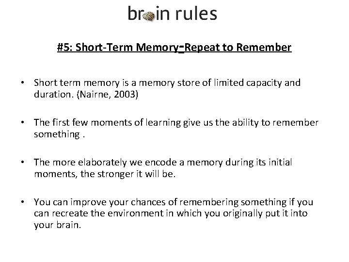 #5: Short-Term Memory-Repeat to Remember • Short term memory is a memory store of