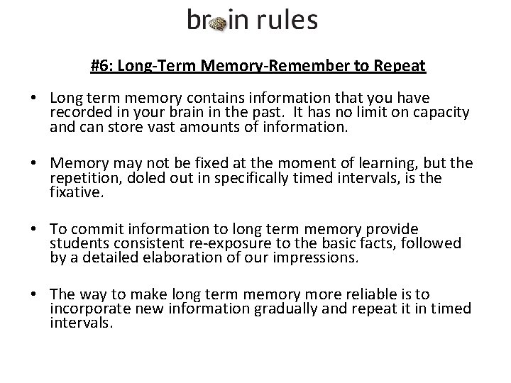  #6: Long-Term Memory-Remember to Repeat • Long term memory contains information that you