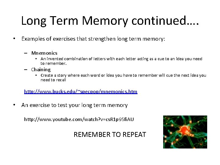 Long Term Memory continued…. • Examples of exercises that strengthen long term memory: –