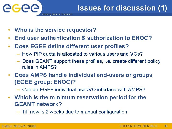 Issues for discussion (1) Enabling Grids for E-scienc. E • Who is the service