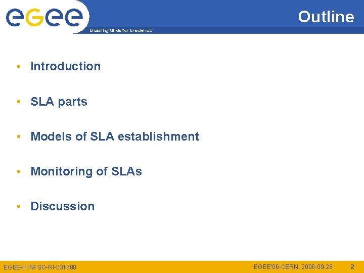Outline Enabling Grids for E-scienc. E • Introduction • SLA parts • Models of