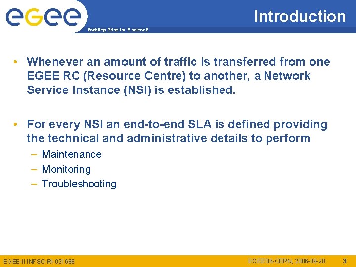 Introduction Enabling Grids for E-scienc. E • Whenever an amount of traffic is transferred