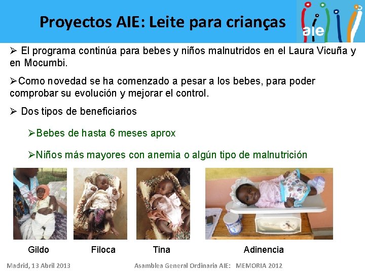 Proyectos AIE: Leite para crianças Ø El programa continúa para bebes y niños malnutridos