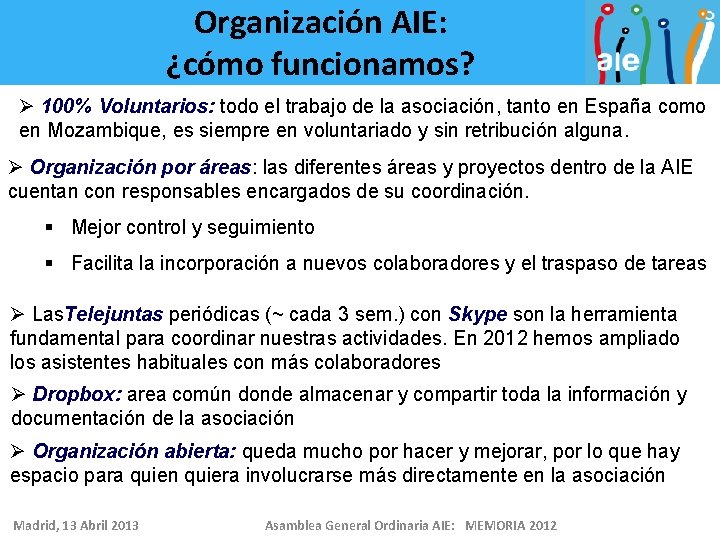 Organización AIE: ¿cómo funcionamos? Ø 100% Voluntarios: todo el trabajo de la asociación, tanto