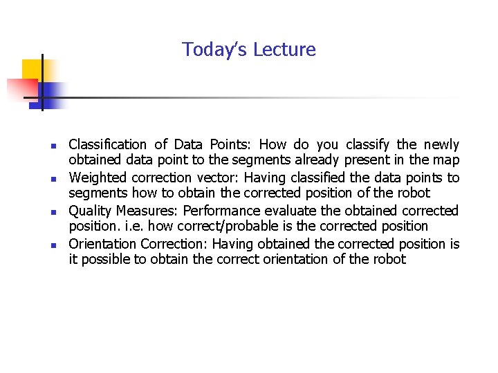 Today’s Lecture n n Classification of Data Points: How do you classify the newly