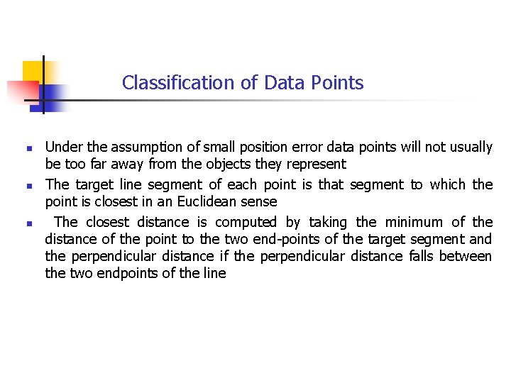 Classification of Data Points n n n Under the assumption of small position error