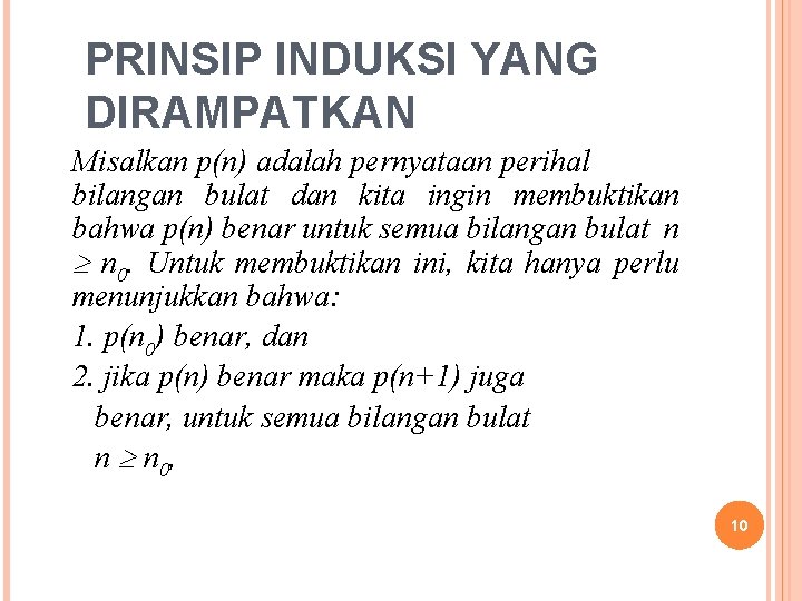 PRINSIP INDUKSI YANG DIRAMPATKAN Misalkan p(n) adalah pernyataan perihal bilangan bulat dan kita ingin