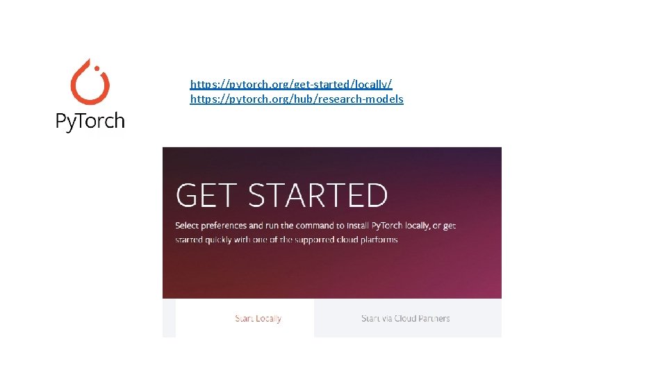 https: //pytorch. org/get-started/locally/ https: //pytorch. org/hub/research-models 