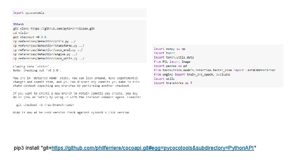 pip 3 install "git+https: //github. com/philferriere/cocoapi. git#egg=pycocotools&subdirectory=Python. API" 
