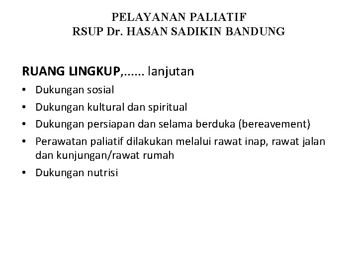 PELAYANAN PALIATIF RSUP Dr. HASAN SADIKIN BANDUNG RUANG LINGKUP, . . . lanjutan Dukungan