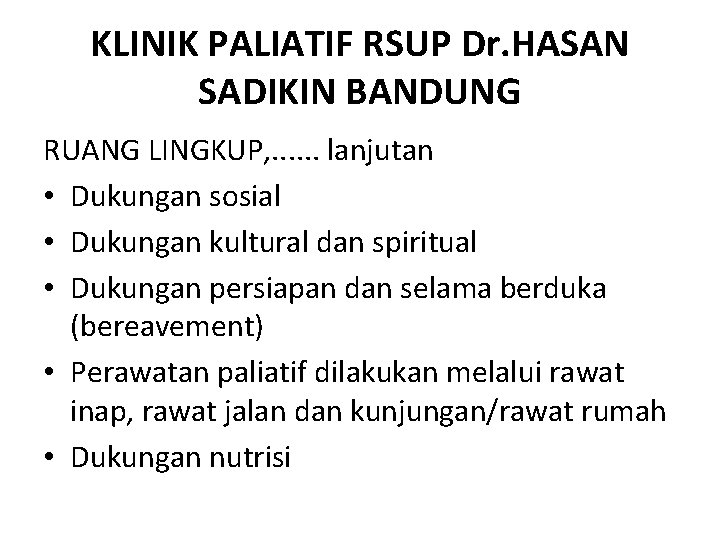 KLINIK PALIATIF RSUP Dr. HASAN SADIKIN BANDUNG RUANG LINGKUP, . . . lanjutan •