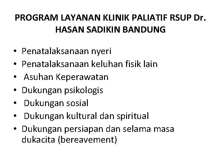 PROGRAM LAYANAN KLINIK PALIATIF RSUP Dr. HASAN SADIKIN BANDUNG • • Penatalaksanaan nyeri Penatalaksanaan