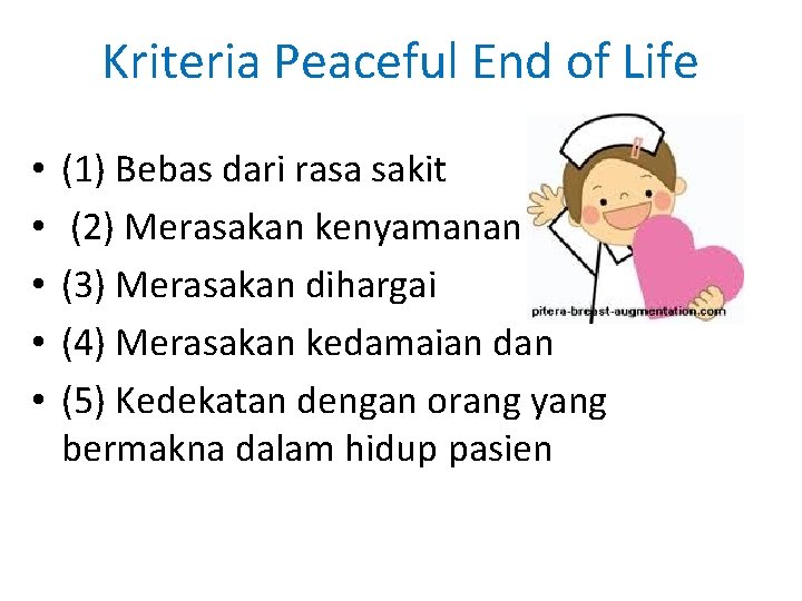 Kriteria Peaceful End of Life • • • (1) Bebas dari rasa sakit (2)