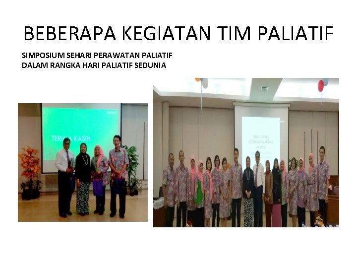 BEBERAPA KEGIATAN TIM PALIATIF SIMPOSIUM SEHARI PERAWATAN PALIATIF DALAM RANGKA HARI PALIATIF SEDUNIA 