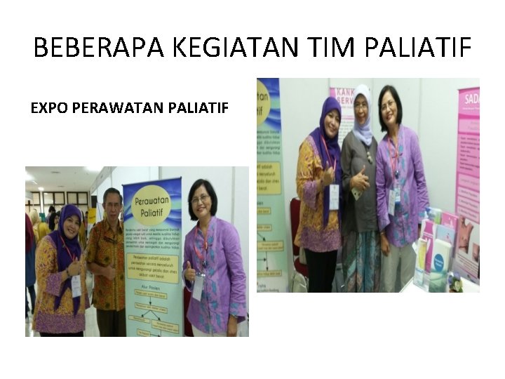 BEBERAPA KEGIATAN TIM PALIATIF EXPO PERAWATAN PALIATIF 