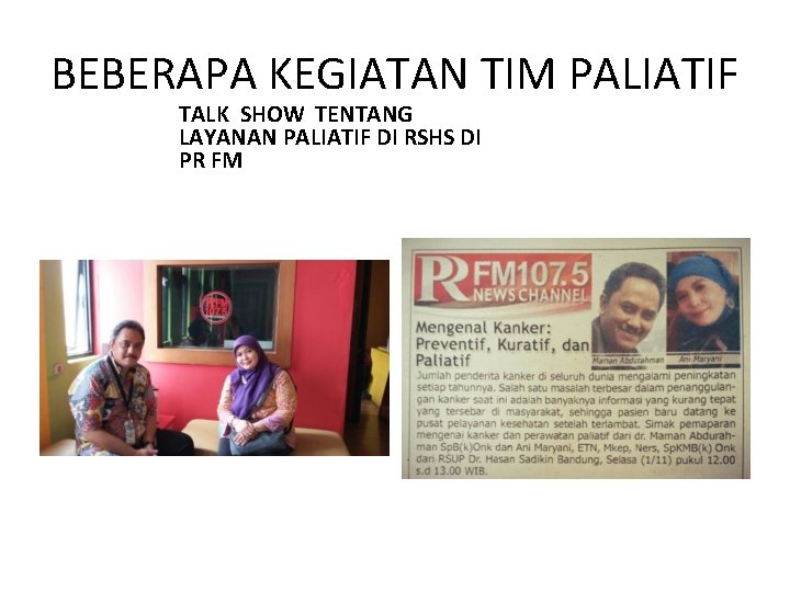 BEBERAPA KEGIATAN TIM PALIATIF TALK SHOW TENTANG LAYANAN PALIATIF DI RSHS DI PR FM