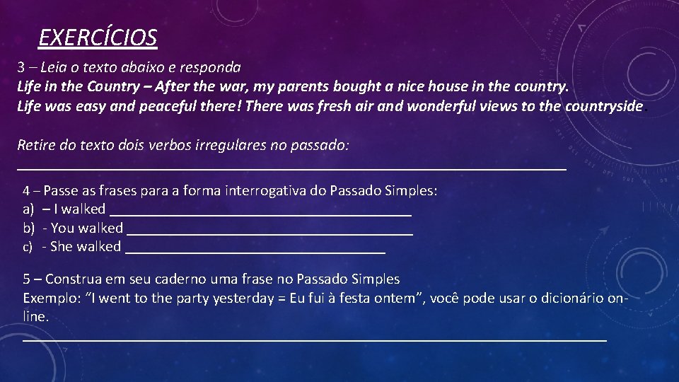 EXERCÍCIOS 3 – Leia o texto abaixo e responda Life in the Country – EXERCÍCIOS 3 – Leia o texto abaixo e responda Life in the Country –