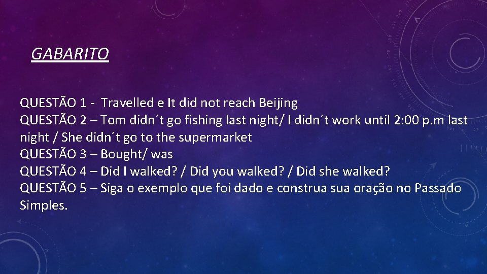 GABARITO QUESTÃO 1 - Travelled e It did not reach Beijing QUESTÃO 2 – GABARITO QUESTÃO 1 - Travelled e It did not reach Beijing QUESTÃO 2 –