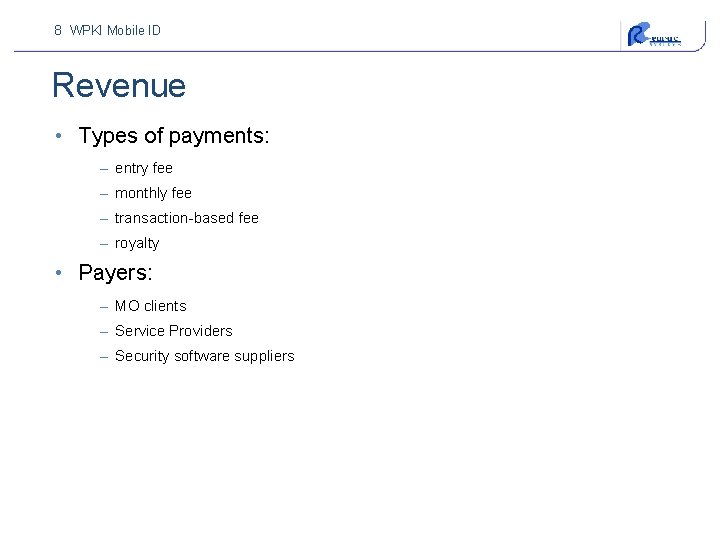 8 WPKI Mobile ID Revenue • Types of payments: – entry fee – monthly