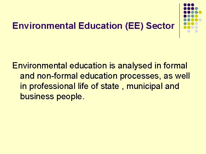 Environmental Education (EE) Sector Environmental education is analysed in formal and non-formal education processes,