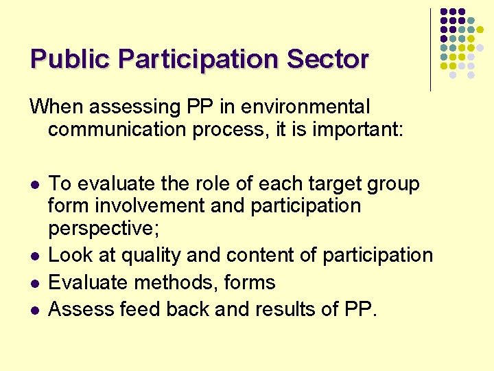 Public Participation Sector When assessing PP in environmental communication process, it is important: l