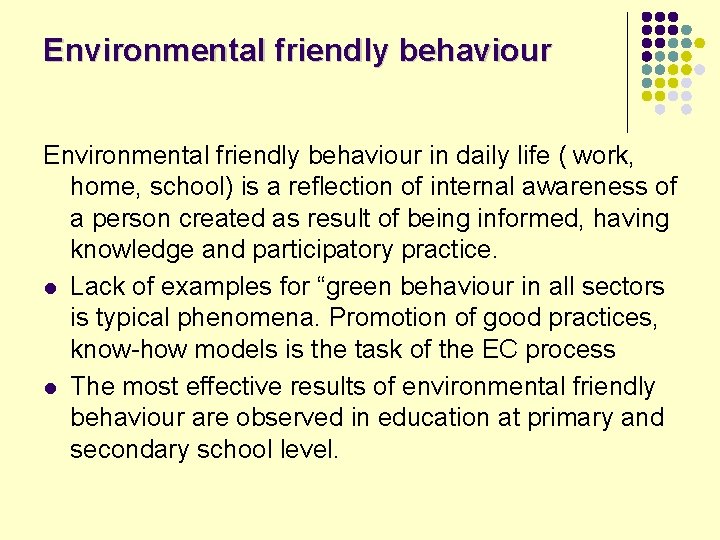Environmental friendly behaviour in daily life ( work, home, school) is a reflection of