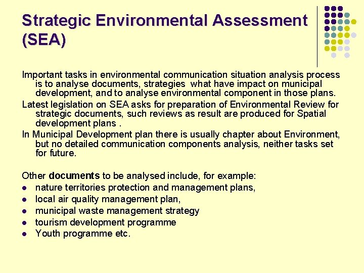 Strategic Environmental Assessment (SEA) Important tasks in environmental communication situation analysis process is to