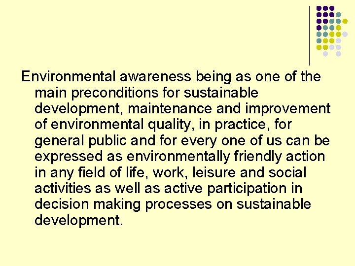 Environmental awareness being as one of the main preconditions for sustainable development, maintenance and