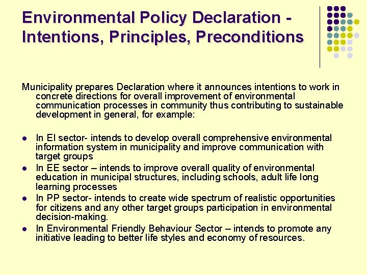 Environmental Policy Declaration Intentions, Principles, Preconditions Municipality prepares Declaration where it announces intentions to
