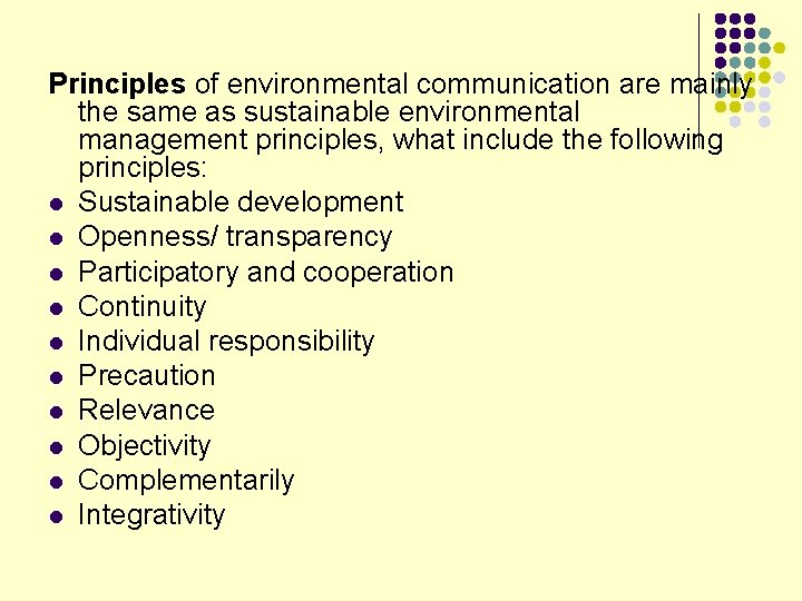 Principles of environmental communication are mainly the same as sustainable environmental management principles, what