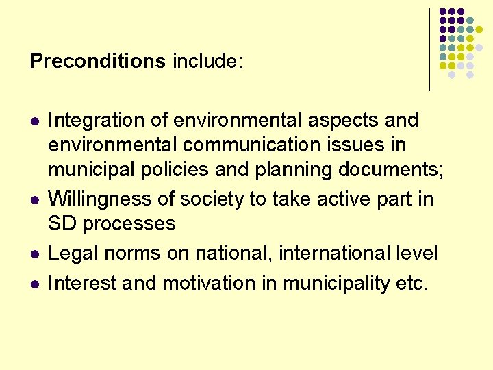 Preconditions include: l l Integration of environmental aspects and environmental communication issues in municipal