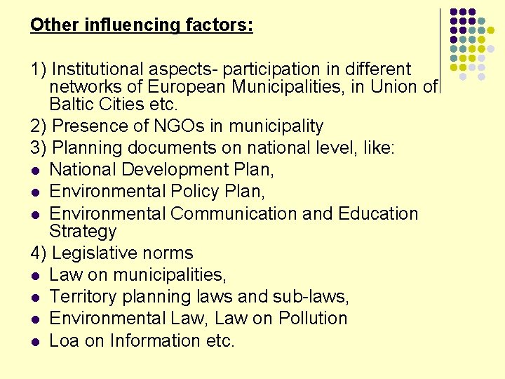 Other influencing factors: 1) Institutional aspects- participation in different networks of European Municipalities, in